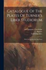 Catalogue Of The Plates Of Turner's Liber Studiorum: With An Introduction And Notes af John Ruskin