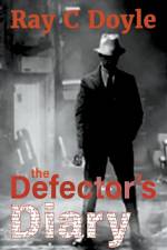 The Defector's Diary af Ray C Doyle