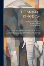 The Animal Kingdom: Synopsis Of The Species Of The Class Mammalia, As Arranged With Reference To Their Organization By Cuvier And Other Na af Georges Cuvier (Baron)