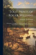 Foot-prints of Roger Williams: A Biography, With Sketches of Important Events in Early New England History, With Which he was Connected af Zachariah Atwell Mudge
