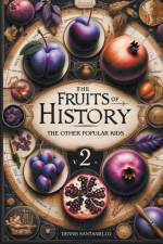 The Fruits of History Volume 2 af Dennis Santaniello