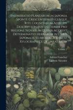 Enumeratio Plantarum in Japonia Sponte Crescentium Hucusque Rite Cognitarum Adjectis Descriptionibus Specierum Pro Regione Novarum Quibus Accedit Dete af Adrien Franchet