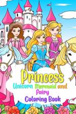 Princess, Mermaid, Unicorn and Fairy Coloring Book for Kids Ages 4-8 af Camelia Camy