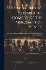 Shakspeare's Comedy of the Merchant of Venice: With Intr. Remarks and Notes, Adapted for Scholastic Or Private Study by J. Hunter af Anonymous