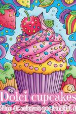 Dolci Cupcakes - Libro da colorare per bambini 4+ af Astrid Tate