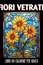 Fiori Vetrate Libro da Colorare per Adulti af Marc Harrett