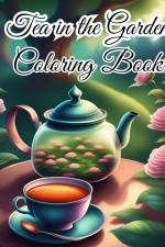 Tea in the Garden Coloring Book For Women af Thy Nguyen