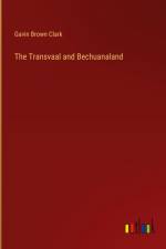 The Transvaal and Bechuanaland af Gavin Brown Clark