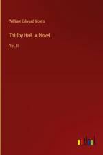 Thirlby Hall. A Novel af William Edward Norris