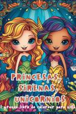 Princesas, Sirenas y Unicornios - El grande libro de colorear para niñas af Astrid Tate