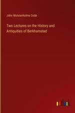 Two Lectures on the History and Antiquities of Berkhamsted