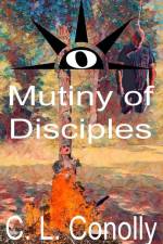 Mutiny of Disciples af C L Conolly