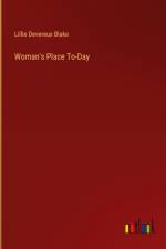 Woman's Place To-Day af Lillie Devereux Blake