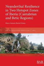 Neanderthal Resilience in Two Hotspot Zones of Iberia (Cantabrian and Betic Regions) af Marco Antonio Bernal Gómez