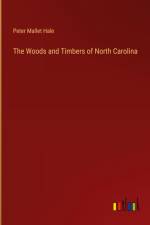 The Woods and Timbers of North Carolina af Peter Mallet Hale