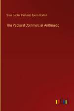 The Packard Commercial Arithmetic af Silas Sadler Packard