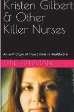 Kristen Gilbert & Other Killer Nurses af Lynn Dilman