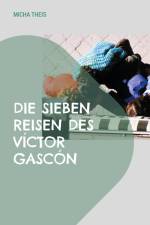 Die sieben Reisen des Víctor Gascón af Micha Theis