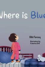 Where is Blue? af Bibi Farooq