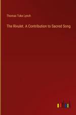 The Rivulet. A Contribution to Sacred Song af Thomas Toke Lynch