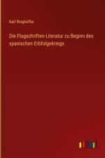 Die Flugschriften-Literatur zu Beginn des spanischen Erbfolgekriegs af Karl Ringhoffer