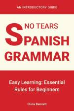No Tears Spanish Grammar af Olivia Bennett
