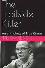 The Trailside Killer An Anthology of True Crime af Teri Davidson