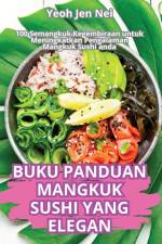 BUKU PANDUAN MANGKUK SUSHI YANG ELEGAN af Yeoh Jen Nei