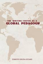 Writing Center as Global Pedagogy af Tomoyo Okuda (Otani)