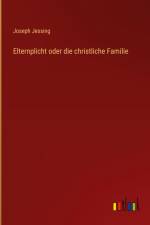 Elternplicht oder die christliche Familie af Joseph Jessing