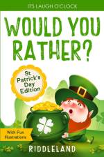 It's Laugh O'Clock - Would You Rather? St Patrick's Day Edition af Riddleland