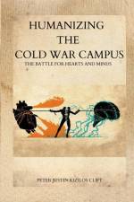 Humanizing the Cold War Campus af Peter Justin Kizilos Clift
