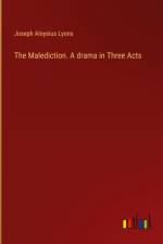 The Malediction. A drama in Three Acts af Joseph Aloysius Lyons