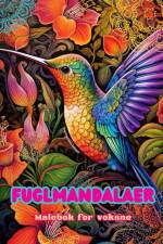 Fuglmandalaer | Malebok for voksne | Antistress-mønstre som oppmuntrer til kreativitet