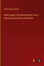 Water-Supply, Considered Mainly from a Chemical and Sanitary Standpoint