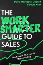 The Work Smarter Guide to Sales af Maria Morozova-Duthoit