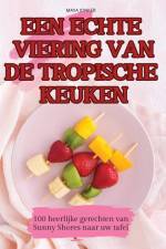 EEN ECHTE VIERING VAN DE TROPISCHE KEUKEN af Maya Jonker