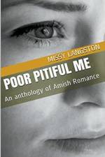 Poor Pitiful Me An Anthology of Amish Romance af Missy Langston