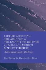 Factors Affecting the Adoption of the Balanced Scorecard by Small and Medium Sized Enterprises af Dieu Thuong Ha