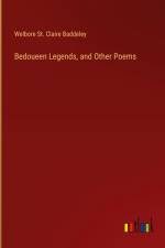 Bedoueen Legends, and Other Poems af Welbore St. Claire Baddeley