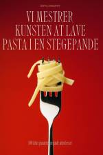 VI MESTRER KUNSTEN AT LAVE PASTA I EN STEGEPANDE af Sofia Lundqvist