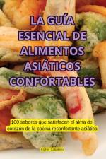 LA GUÍA ESENCIAL DE ALIMENTOS ASIÁTICOS CONFORTABLES af Esther Caballero
