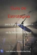 Guía de Estrategias para Artistas Emergentes en la Industria Musical af Luis Alfonso Heredia Martínez