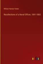 Recollections of a Naval Officer, 1841-1865 af William Harwar Parker