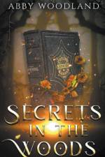 Secrets in the Woods af Abby Woodland