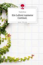 Ein Lehrer namens Cortisol.. Life is a Story - story.one af Paola Rivas