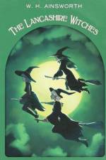 The Lancashire Witches af William Harrison Ainsworth