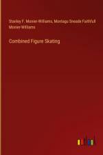 Combined Figure Skating af Stanley F. Monier-Williams