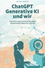 ChatGPT, Generative KI - und wir! af Michael Brendel