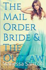 The Mail Order Bride & Outlaw af Vanessa Sarlton